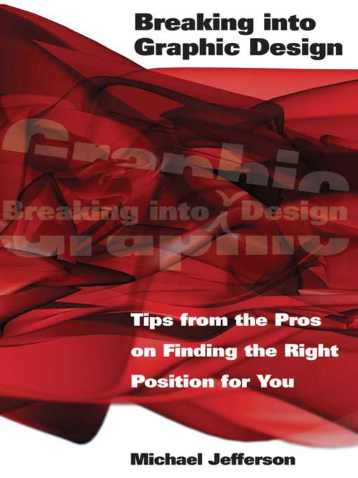 Title details for Breaking into Graphic Design: Tips from the Pros on Finding the Right Position for You by Michael Jefferson - Available